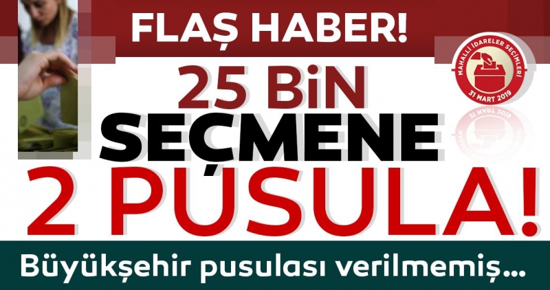25 bin seçmene 2 pusula! Büyükşehir pusulası verilmiş...