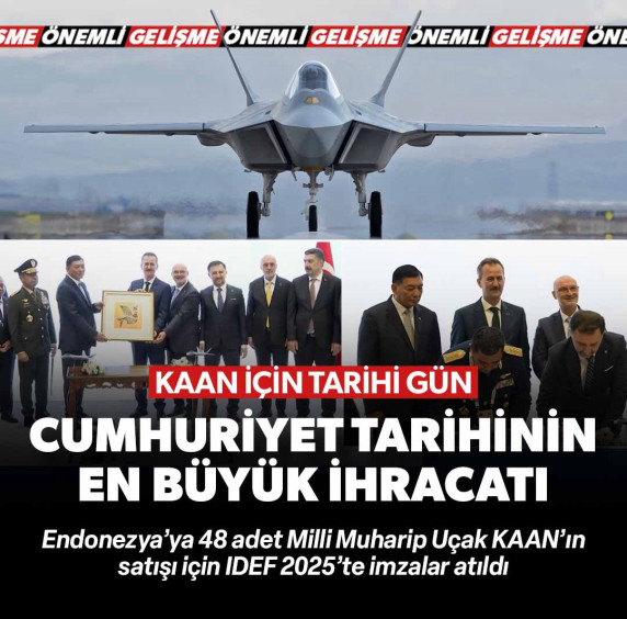 48 adet KAAN'ın satışı için imzalar atıldı! Cumhuriyet tarihinin en büyük savunma ihracatı
