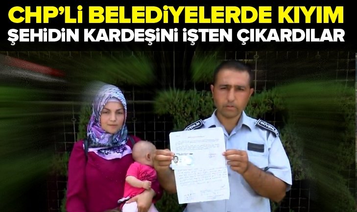 Adana'da CHP'li belediye, Şehidin kardeşini işten çıkardı