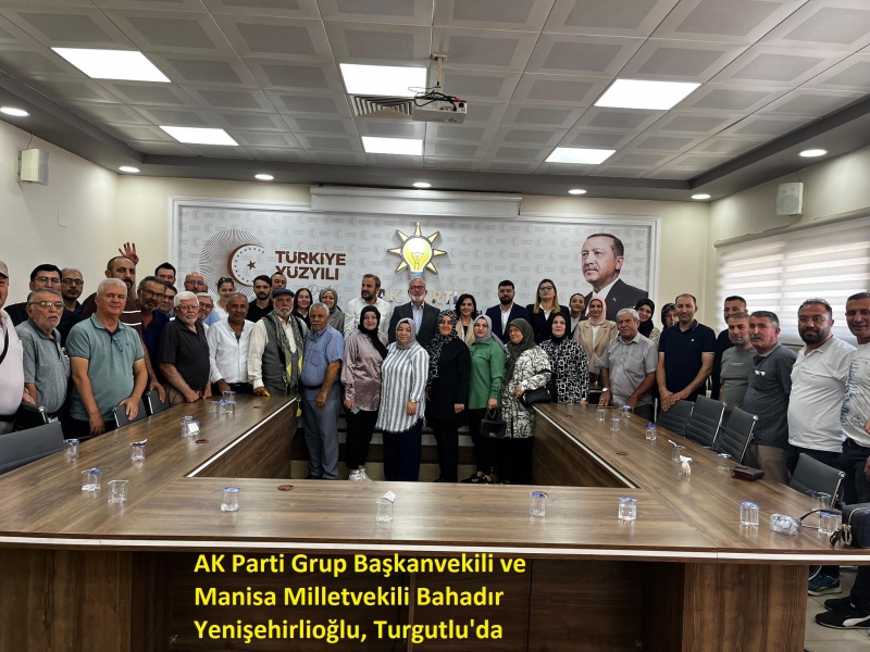 AK Parti Grup Başkanvekili ve Manisa Milletvekili Bahadır Yenişehirlioğlu, Tutgutlu'da