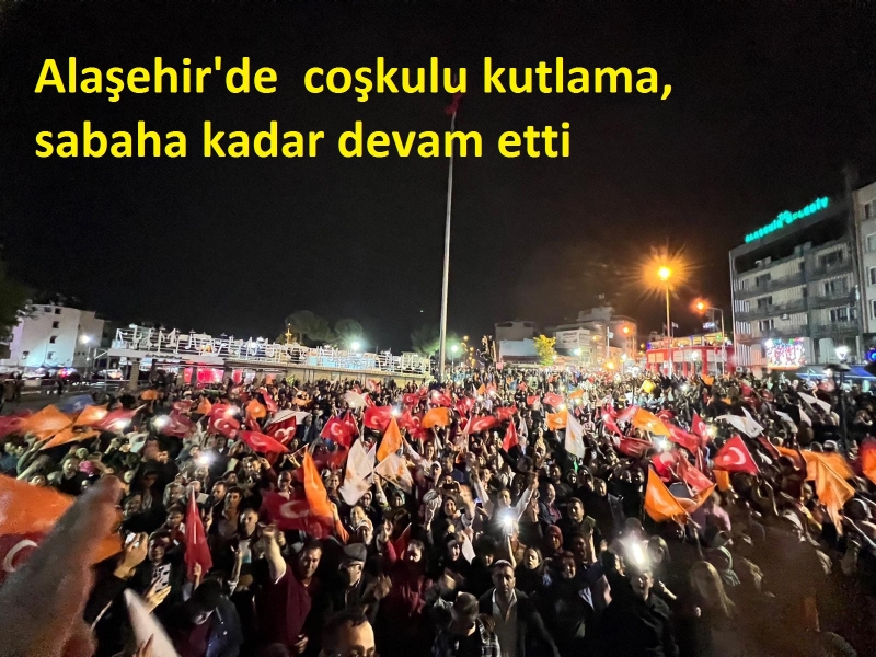 Alaşehir'de  coşkulu kutlamalar, sabaha kadar devam etti