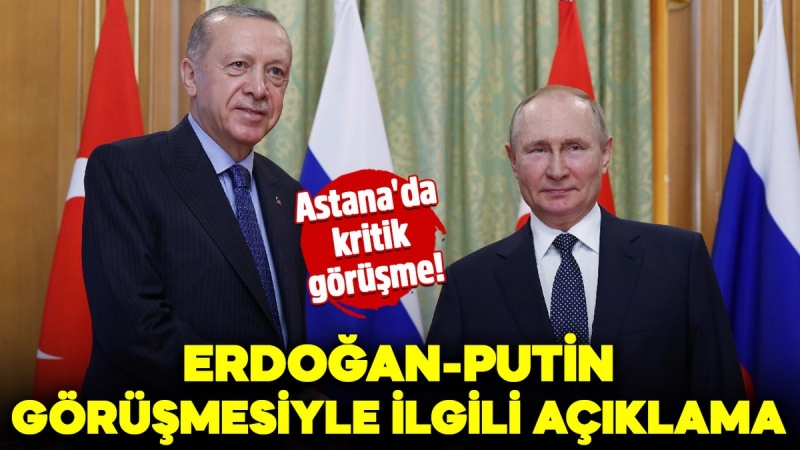 Astana'da kritik zirve: Cumhurbaşkanı Erdoğan Putin ile bir araya geldi 'Teröristan kurdurmayacağız'