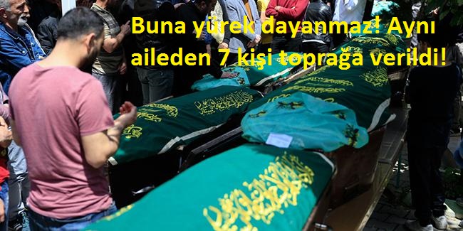 Aynı aileden 7 kişinin cenazesi defnedildi.