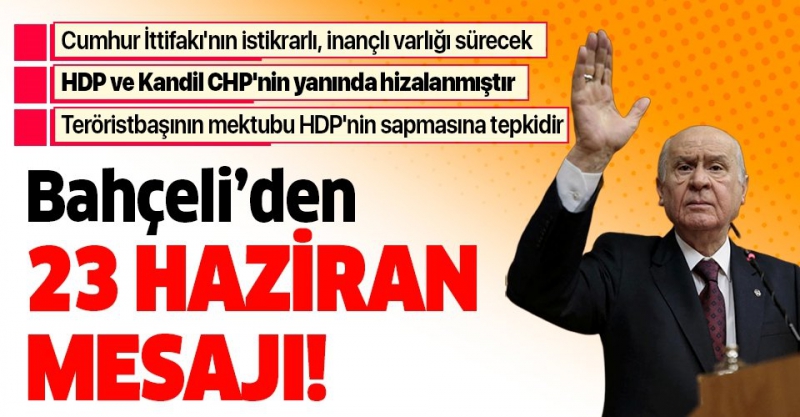Bahçeli: 23 Haziran'da sonuç ne olursa olsun Cumhur İttifakı devam edecektir