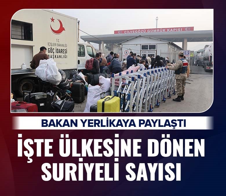 Bakan Yerlikaya ülkelerine dönen Suriyeli sayısını açıkladı  
