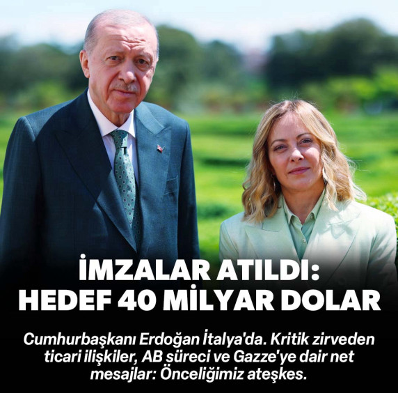 Başkan Erdoğan ve İtalya Başbakanı Giorgia Meloni'den ticarette yeni hedef: 40 milyar dolar! AB üyelik süreci | Gazze'de ateşkes  