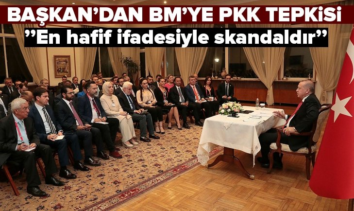 Başkan Recep Tayyip Erdoğan'dan BM'ye YPG/PKK tepkisi.