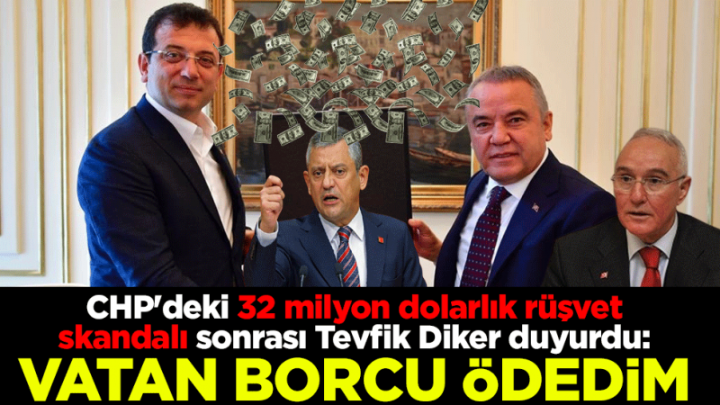 CHP'deki 32 milyon dolarlık rüşvet skandalı sonrası Tevfik Diker duyurdu: Vatan borcu ödedim