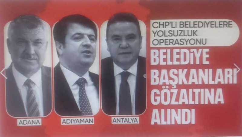 CHP'li belediyelere yeni operasyon! Adıyaman, Adana ve Antalya belediye başkanlarıyla birlikte çok sayıda şüpheli gözaltında