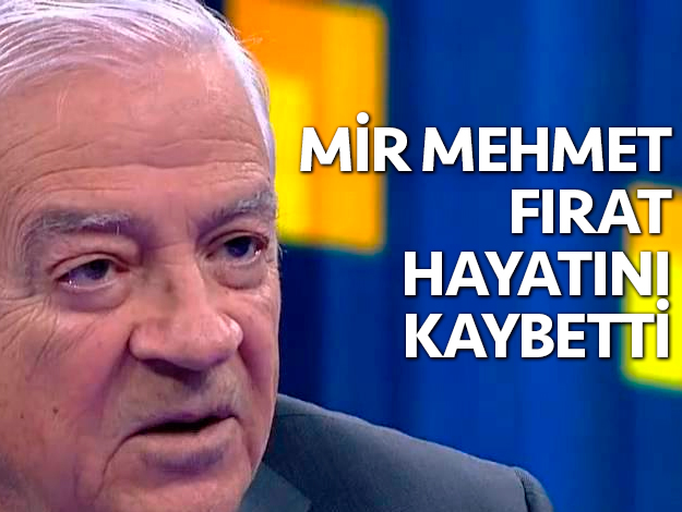 Dengir Mir Mehmet Fırat yaşama gözlerini yumdu.
