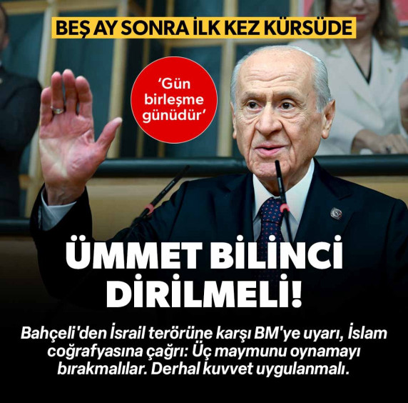 Devlet Bahçeli 5 ay sonra ilk kez kürsüde: Ümmet bilinci diriliş emaresi göstermeli