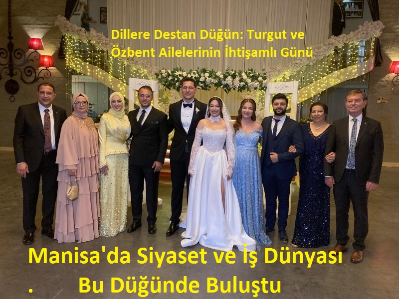 Dillere Destan Düğün: Turgut ve Özbent Ailelerinin İhtişamlı Günü