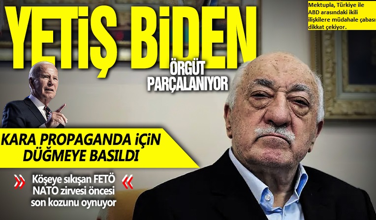 FETÖ'den Biden'a mektup! Son çırpınışlar