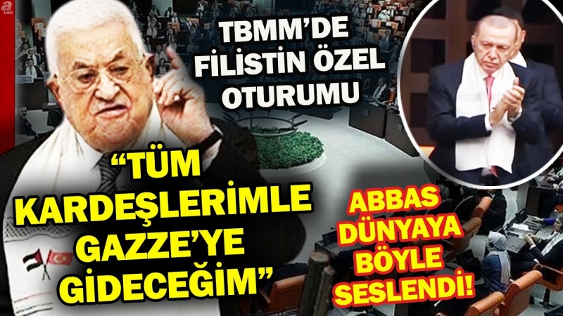 Filistin Devlet Başkanı Mahmud Abbas TBMM'den dünyaya seslendi: Erdoğan liderliğindeki Türkiye'nin öncülüğünü takdirle karşılıyoruz