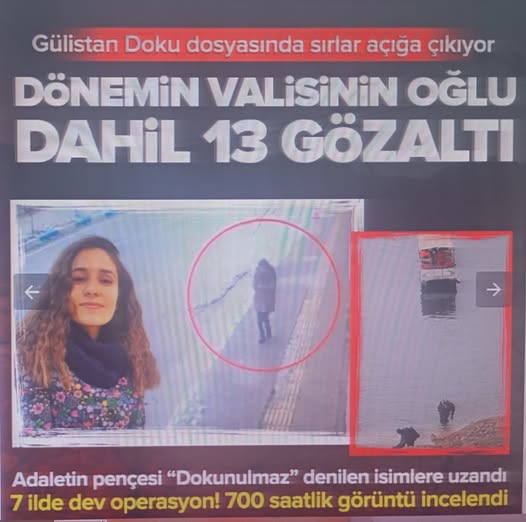 Gülistan Doku dosyasında sırlar açığa çıkıyor! Vali'nin oğlu dahil 13 gözaltı kararı
