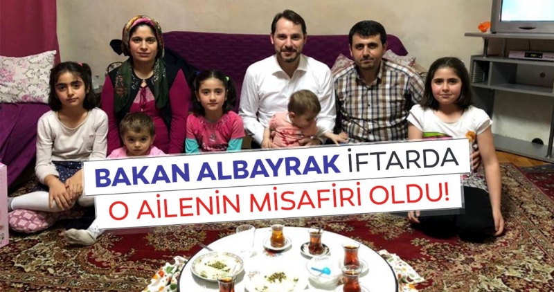 Hazine ve Maliye Bakanı Berat Albayrak iftarda o ailenin misafiri oldu.