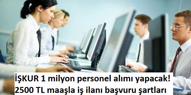 İŞKUR 1 milyon personel alımı yapacak!.