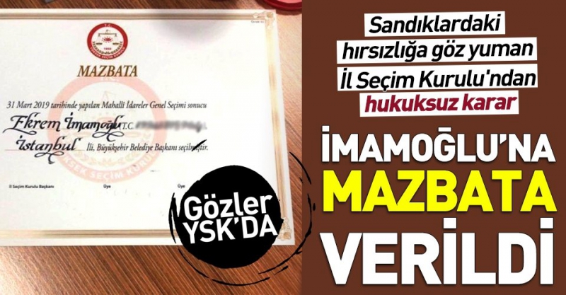 İstanbul İl Seçim Kurulu'ndan hukuksuz karar! Hırsızığa rağmen Ekrem İmamoğlu'na mazbata verdiler....