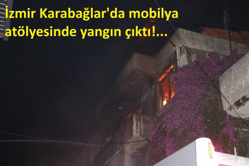 İzmir'de mobilya atölyesinde yangın....