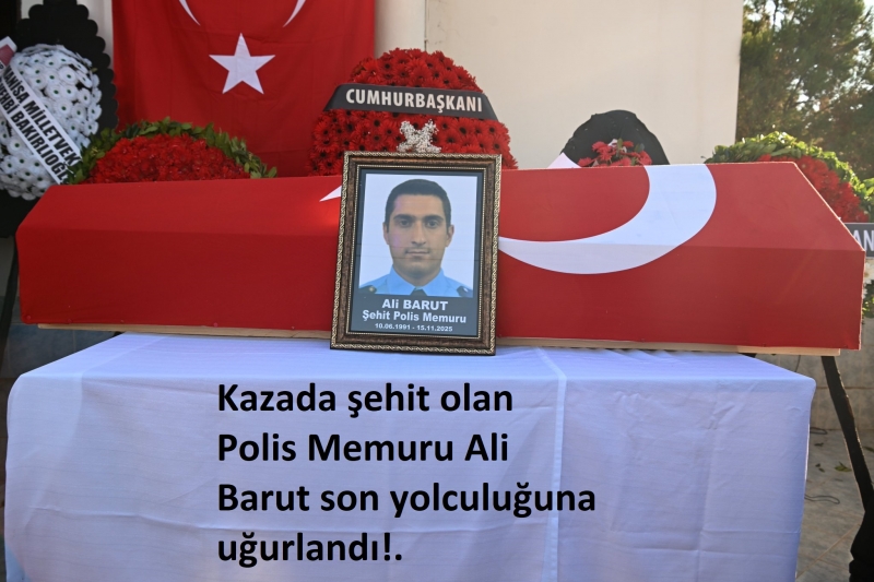 Kazada şehit olan Polis Memuru Ali Barut son yolculuğuna uğurlandı