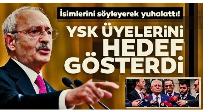 Kılıçdaroğlu'ndan YSK üyeleri için skandal ifadeler...
