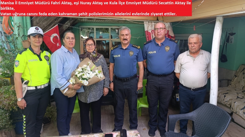 Manisa İl Emniyet Müdürü Fahri Aktaş, şehit ailelerini unutmadı.