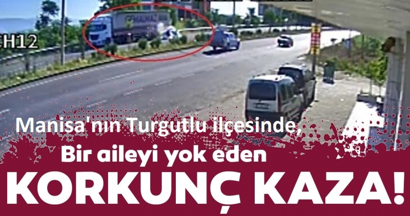 Bir aileyi yok eden kaza anı güvenlik kamerasında...