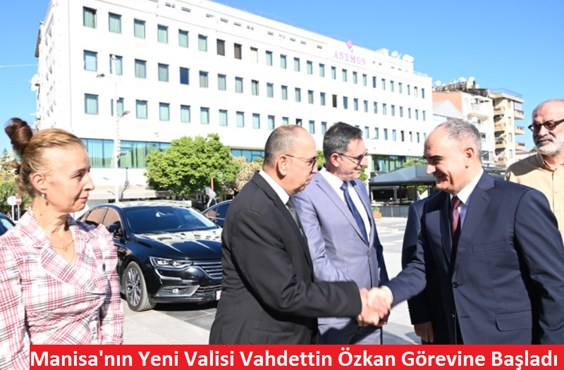 Manisa'nın Yeni Valisi Vahdettin Özkan Görevine Başladı
