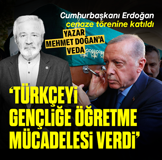 Mehmet Doğan son yolculuğuna uğurlandı! Başkan Erdoğan: Gençliğe öğreten ve miras bırakan bir kardeşimizdi