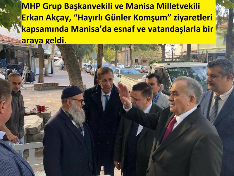 MHP Grup Başkanvekili Erkan Akçay Manisa'da Esnafla Buluştu