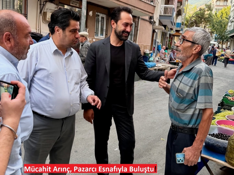 Mücahit Arınç, Pazarcı Esnafıyla Buluştu