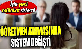 Öğretmen Atamalarında Mülakat Sistemi Değişti 