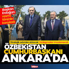 Özbekistan Cumhurbaşkanı Şevket Mirziyoyev Ankara'da: Başkan Erdoğan resmi törenle karşıladı