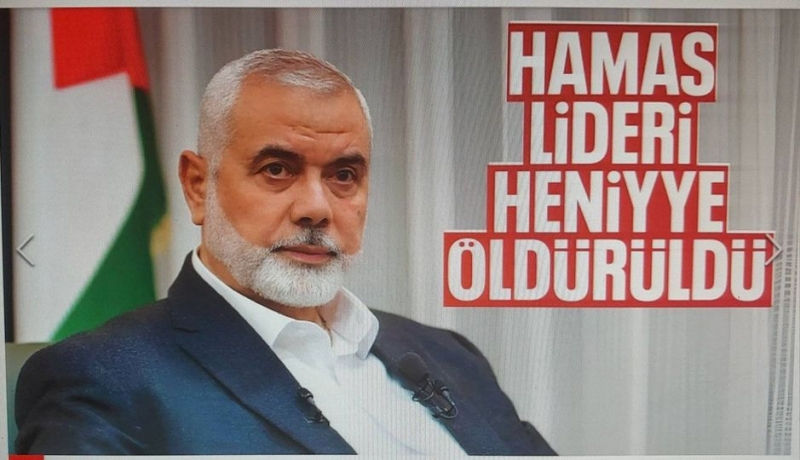 Son dakika: HAMAS lideri İsmail Heniyye İran'da uğradığı suikastta şehit edildi