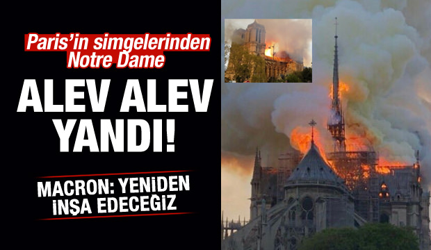 Son dakika... Notre Dame Katedrali'ndeki yangın 8,5 saat sonra söndürüldü.