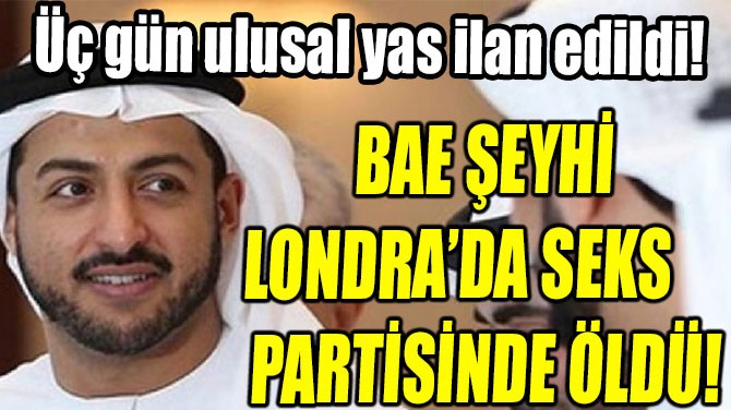 Son dakika… Seks partisinde ölen Arap şeyhi toprağa verildi: Babası gözyaşları içinde...
