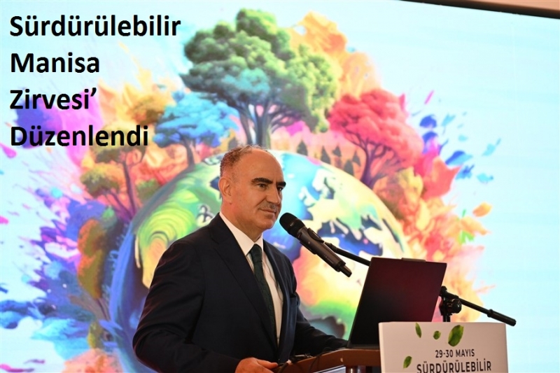 Sürdürülebilir Manisa Zirvesi’ Düzenlendi 