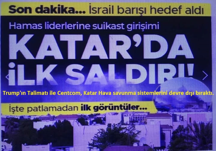 Trump'ın Talimatı ile Centcom, Katar Hava savunma sistemlerini devre dışı bıraktı. Katil İsrail 11 Uçakla Saldırdı