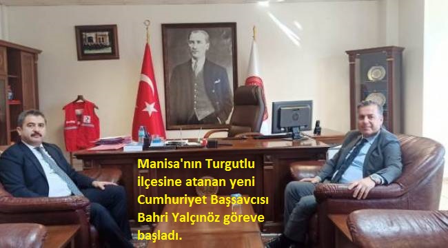 Turgutlu Cumhuriyet Başsavcısı Bahri Yalçınöz Göreve Başladı