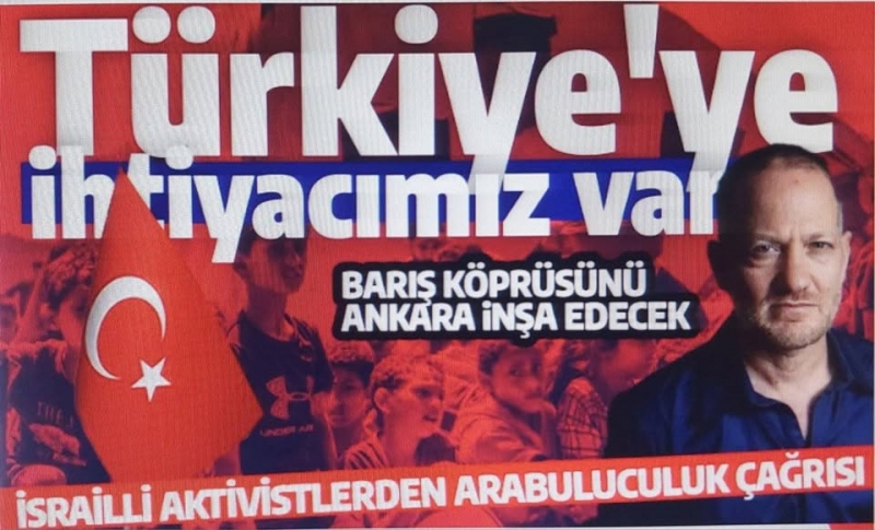 İsraillilerden Türkiye'ye arabuluculuk çağrısı! Netanyahu'yu kızdıracak sözler: Size ihtiyacımız var
