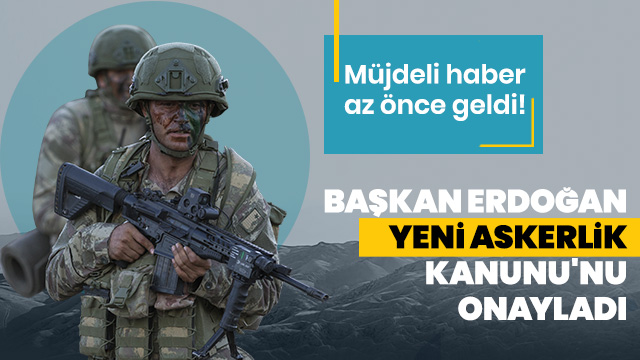 Yeni Askerlik sistemi yürürlüğe girdi! 120 bin askere müjde.