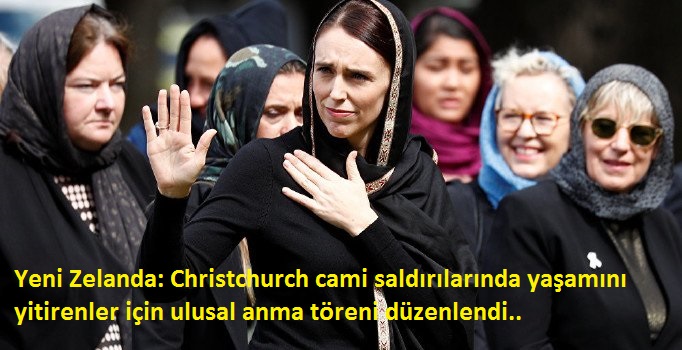 Yeni Zelanda: Christchurch cami saldırılarında yaşamını yitirenler için ulusal anma töreni düzenlendi.