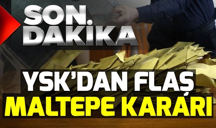 YSK'dan flaş karar! Maltepe’de 39 sandık daha sayılacak.