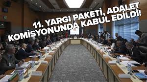 11. Yargı Paketi, TBMM Adalet Komisyonunda kabul edildi