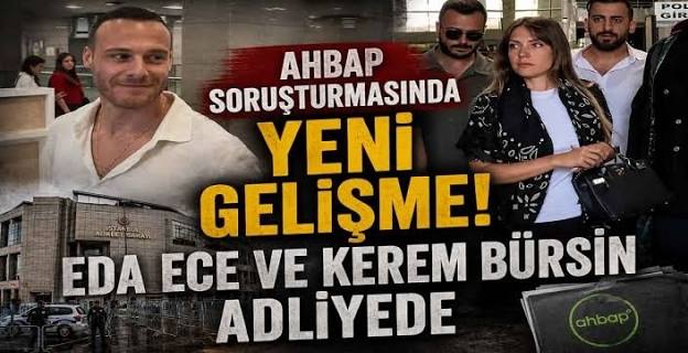 Ahbaplar soruşturmasında 5 isim daha ifadeye çağrıldı! Eda Ece ve Kerem Bürsin listede... 
