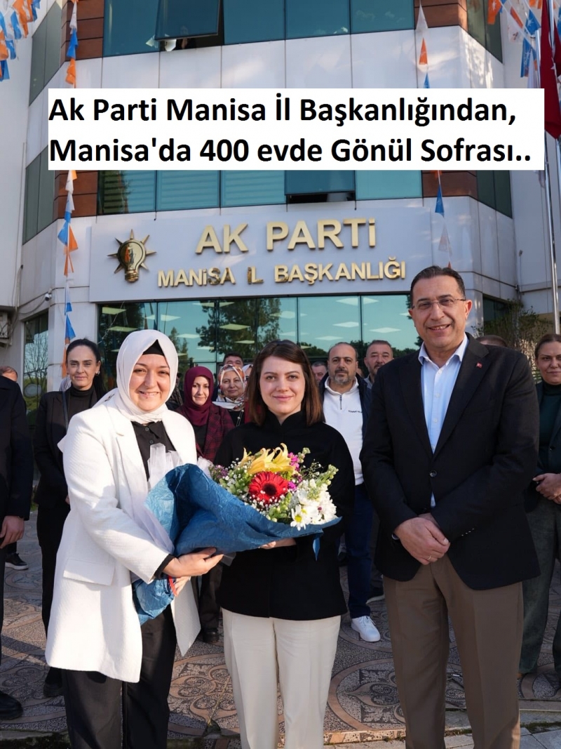  Ak Parti Manisa İl Başkanlığı, Manisa'da 400 evde Gönül Sofrası  düzenliyor. 