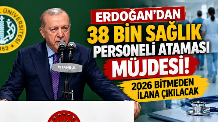 Başkan Erdoğan'dan sağlıkta atama müjdesi: 38 bin personel alımı yapılacak