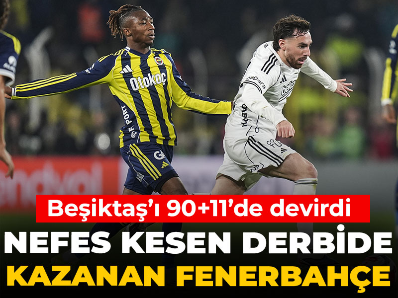 Eşitlik 90+11'de bozuldu: Kritik derbide kazanan Fenerbahçe