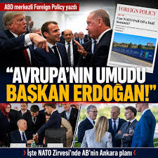 Foreign Policy'den dikkat çeken Türkiye analizi: Avrupa'nın gözü Ankara'da! 