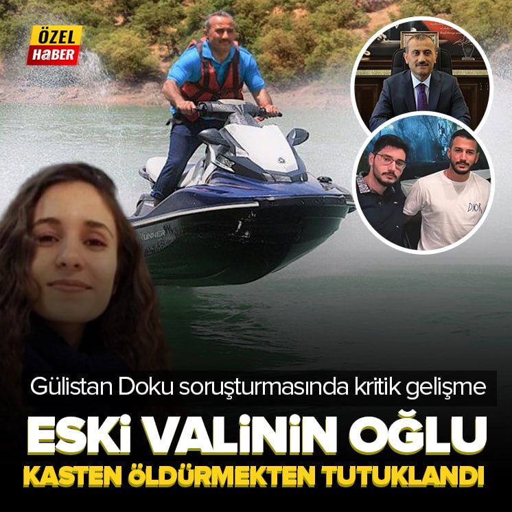 Gülistan Doku soruşturmasında kritik gelişme! Eski valinin oğlu tutuklandı